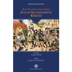 Türk Tarih Kurumu Batı Kaynaklarına Göre Sultan Selahaddin'in Kişiliği - Johannes HARTMANN