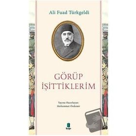 Türk Tarih Kurumu Görüp İşittiklerim - Ali Fuad Türkgeldi