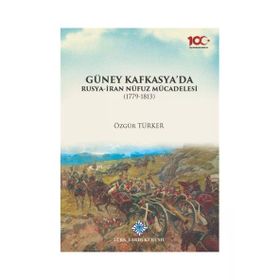 Türk Tarih Kurumu Güney Kafkasya'da Rusya-İran Nüfuz Mücadelesi (1779-1813) - Özgür Türker