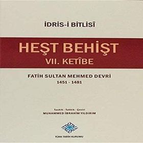 Türk Tarih Kurumu Heşt Behişt VII. Ketibe, Fatih Sultan Mehmed Devri 1451-1481, İdris-i Bitlisi