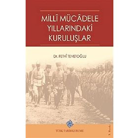 Türk Tarih Kurumu Milli Mücadele Yıllarındaki Kuruluşlar - Fethi Tevetoğlu