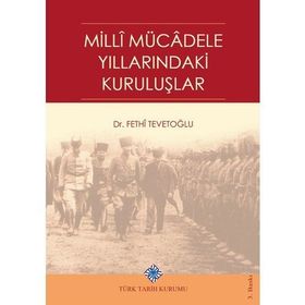 Türk Tarih Kurumu Milli Mücadele Yıllarındaki Kuruluşlar - Fethi Tevetoğlu