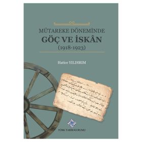 Türk Tarih Kurumu Mütareke Döneminde Göç ve Iskan - Hatice Yıldırım
