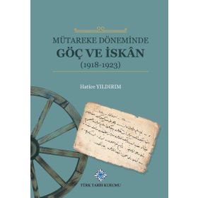 Türk Tarih Kurumu Mütareke Döneminde Göç ve Iskan - Hatice Yıldırım