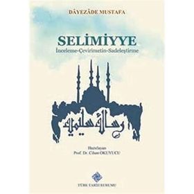 Türk Tarih Kurumu Selimiyye Inceleme - Çevirimetin -Sadeleştirme - Dayezade Mustafa