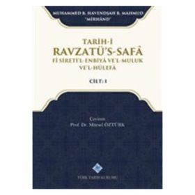 Türk Tarih Kurumu Tarih-i Ravzatü's-Safa Fi Sireti'l-Enbiya ve'l-Muluk ve'l-Hülefa Cilt 1