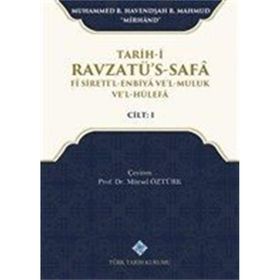 Türk Tarih Kurumu Tarih-i Ravzatü's-Safa Fi Sireti'l-Enbiya ve'l-Muluk ve'l-Hülefa Cilt 1