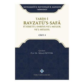 Türk Tarih Kurumu Tarih-i Ravzatü's-Safa Fi Sireti'l-Enbiya ve'l-Muluk ve'l-Hülefa Cilt 1