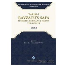 Türk Tarih Kurumu Tarih-i Ravzatü's-Safa Fi Sireti'l-Enbiya ve'l-Muluk ve'l-Hülefa Cilt 1