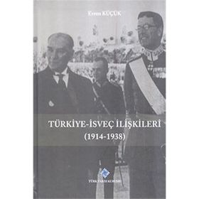 Türk Tarih Kurumu Türkiye - İsveç İlişkileri (1914-1938)