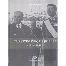 Türk Tarih Kurumu Türkiye - İsveç İlişkileri (1914-1938)