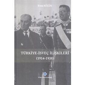 Türk Tarih Kurumu Türkiye - İsveç İlişkileri (1914-1938)