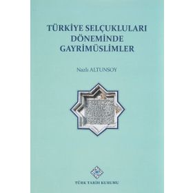 Türk Tarih Kurumu Türkiye Selçuklu Döneminde Gayrimüslimler - Nazlı Altunsoy