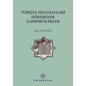 Türk Tarih Kurumu Türkiye Selçuklu Döneminde Gayrimüslimler - Nazlı Altunsoy