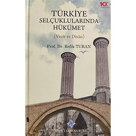 Türk Tarih Kurumu Türkiye Selçuklularında Hükümet - Refik Turan