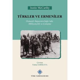 Türk Tarih Kurumu Türkler ve Ermeniler Osmanlı Imparatorluğu'nda Milliyetçilik ve Çatışma - Justin Mccarthy