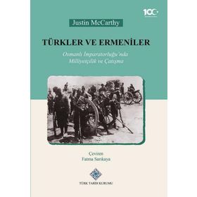 Türk Tarih Kurumu Türkler ve Ermeniler Osmanlı Imparatorluğu'nda Milliyetçilik ve Çatışma - Justin Mccarthy