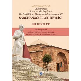 Türk Tarih Kurumu Uluslararası Batı Anadolu Beylikleri Tarih, Kültür ve Medeniyeti Sempozyumu-IV: Saruhanoğulları Beyliği Bildiriler - Mehmet ERSAN, Cüneyt KANAT, Mehmet ŞEKER, Muzaffer TEPEKAYA(Haz.)