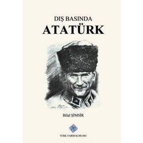 Türk Tarih Kurumu Yayınları Dış Basında Atatürk Cilt 1
