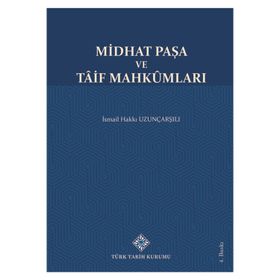 Türk Tarih Kurumu Yayınları Midhat Paşa ve Tâif Mahkûmları