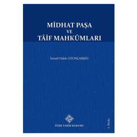 Türk Tarih Kurumu Yayınları Midhat Paşa ve Tâif Mahkûmları