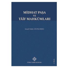 Türk Tarih Kurumu Yayınları Midhat Paşa ve Tâif Mahkûmları