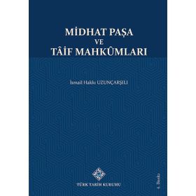 Türk Tarih Kurumu Yayınları Midhat Paşa ve Tâif Mahkûmları