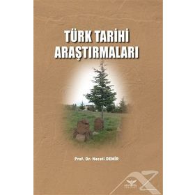 Türk Tarihi Araştırmaları - Necati Demir - Altınordu Yayınları