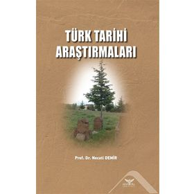 Türk Tarihi Araştırmaları - Necati Demir - Altınordu Yayınları