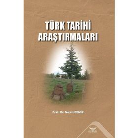 Türk Tarihi Araştırmaları - Necati Demir - Altınordu Yayınları