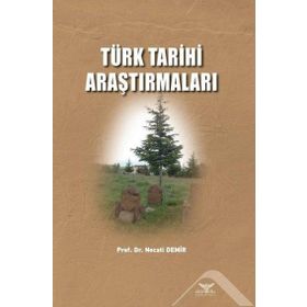 Türk Tarihi Araştırmaları - Necati Demir - Altınordu Yayınları