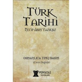 Türk Tarihi - Necip Asım Yazıksız