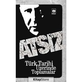 TÜRK TARIHI ÜZERİNDE TOPLAMALAR - HÜSEYİN NIHAL ATSIZ