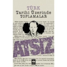TÜRK TARIHI ÜZERİNDE TOPLAMALAR - HÜSEYİN NIHAL ATSIZ
