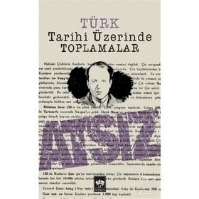 TÜRK TARIHI ÜZERİNDE TOPLAMALAR - HÜSEYİN NIHAL ATSIZ