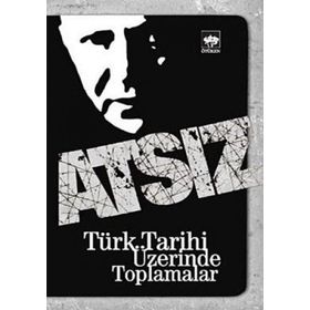 TÜRK TARIHI ÜZERİNDE TOPLAMALAR - HÜSEYİN NIHAL ATSIZ