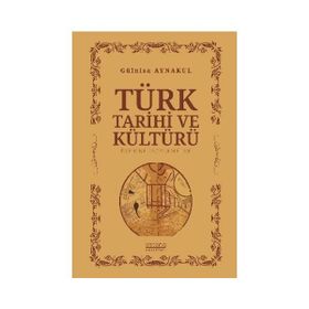 Türk Tarihi ve Kültürü Üzerine İncelemeler - Astana Yayınları