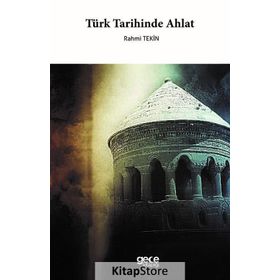 Türk Tarihinde Ahlat - Rahmi Tekin