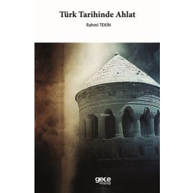 Türk Tarihinde Ahlat - Rahmi Tekin