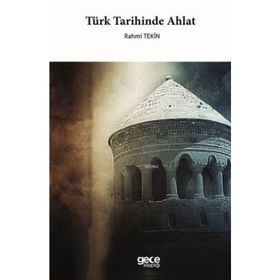 Türk Tarihinde Ahlat - Rahmi Tekin