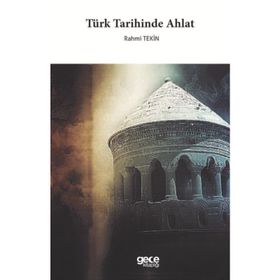 Türk Tarihinde Ahlat - Rahmi Tekin