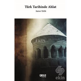 Türk Tarihinde Ahlat - Rahmi Tekin