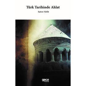 Türk Tarihinde Ahlat - Rahmi Tekin