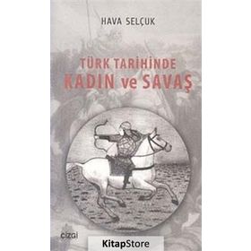 Türk Tarihinde Kadın ve Savaş - Hava Selçuk