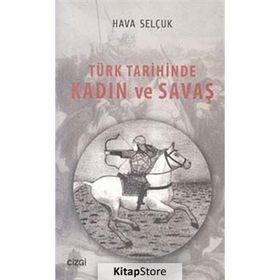 Türk Tarihinde Kadın ve Savaş - Hava Selçuk