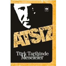 TÜRK TARIHINDE MESELELER - HÜSEYİN NIHAL ATSIZ