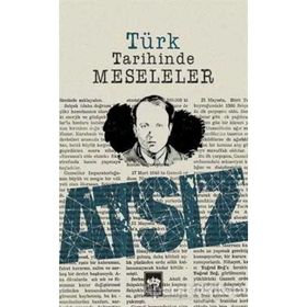 TÜRK TARIHINDE MESELELER - HÜSEYİN NIHAL ATSIZ