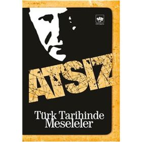 TÜRK TARIHINDE MESELELER - HÜSEYİN NIHAL ATSIZ