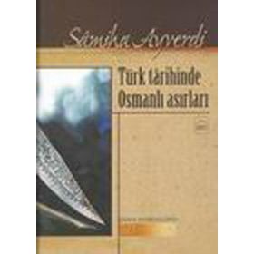 TÜRK TARIHINDE OSMANLI ASIRLARI - SAMIHA AYVERDI