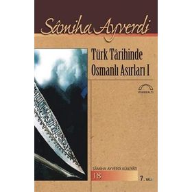 TÜRK TARIHINDE OSMANLI ASIRLARI - SAMIHA AYVERDI